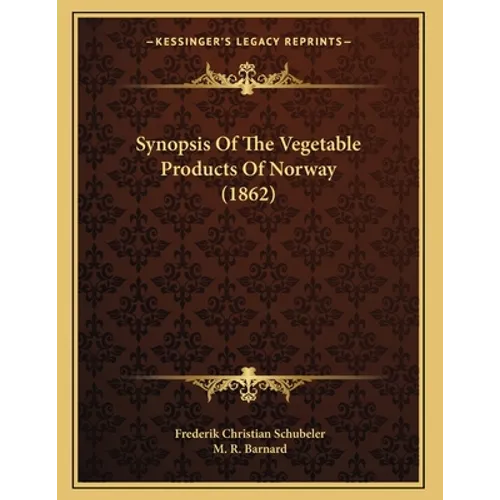 Synopsis Of The Vegetable Products Of Norway (1862)