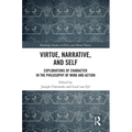 Virtue, Narrative, and Self: Explorations of Character in the Philosophy of Mind and Action