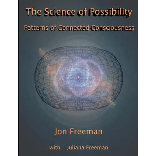 The Science of Possibility: Patterns of Connected Consciousness
