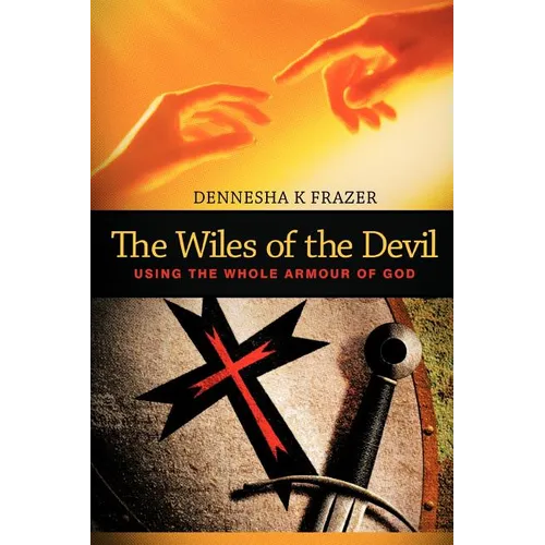 The Wiles of the Devil: Using the Whole Armour of God