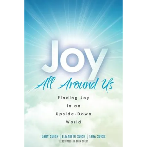 Joy All Around Us: Finding Joy in an Upside-Down World