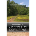 Desiree Part II: Desiree Is Going Home