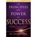 The Principles and Power of Success: Charting the Path to Purpose, Excellence, and Influence