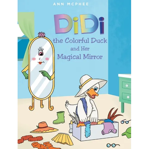 DiDi the Colorful Duck and Her Magical Mirror