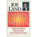 Unleashing the Power Within: How to Change Who You Are to Get What You Want
