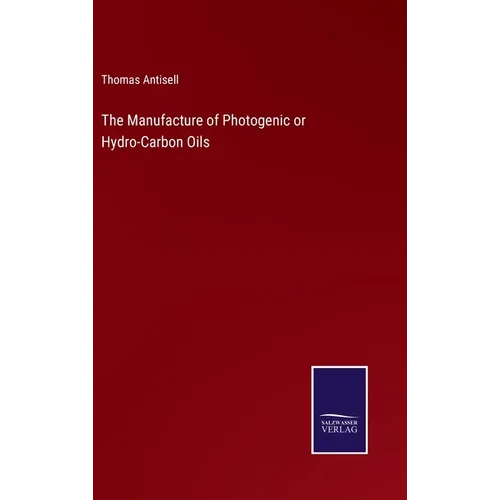 The Manufacture of Photogenic or Hydro-Carbon Oils