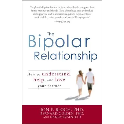 The Bipolar Relationship: How to Understand, Help, and Love Your Partner