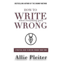 How to WRITE When Everything Goes WRONG: A Practical Guide to Writing Through Tough Times