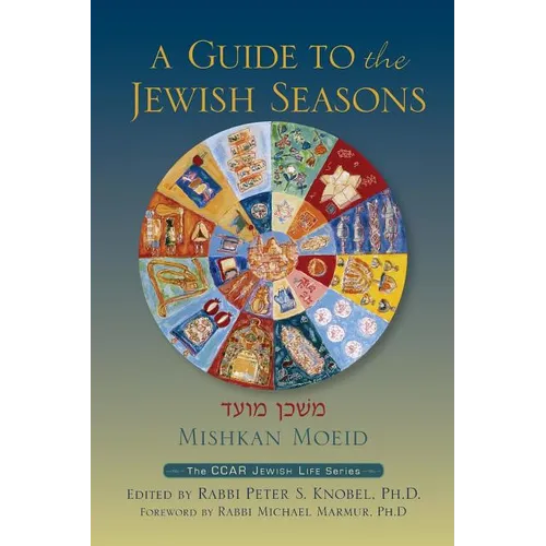 Mishkan Moeid: A Guide to the Jewish Seasons