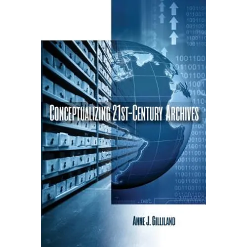 Conceptualizing 21st-Century Archives
