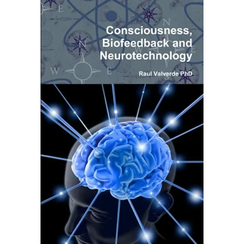 Consciousness, Biofeedback and Neurotechnology