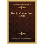 How To Write An Essay (1901)