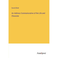 An Address Commemorative of the Life and Character