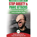 Stop Anxiety & Panic Attacks: The Ultimate Beginner's Guide to End and Overcome Depression, Social Anxiety and Negative Thinking Discover the New Drug