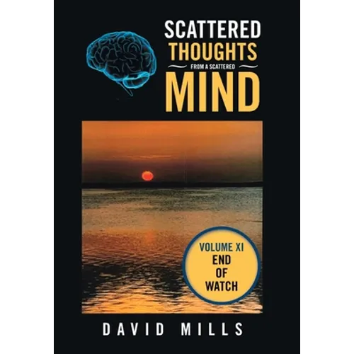 Scattered Thoughts from a Scattered Mind: Volume Xi