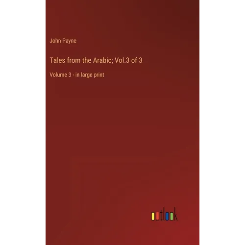 Tales from the Arabic; Vol.3 of 3: Volume 3 - in large print