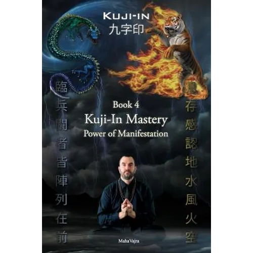 Kuji-In 4: Kuji-In Mastery: Power of Manifestation