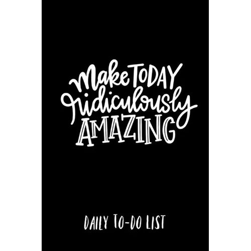 Make Today Ridiculously Amazing Daily to-do list
