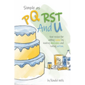 Simple as PQRST And U: Your recipe for adding value by making decisions and taking action