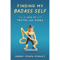 Finding My Badass Self: A Year of Truths and Dares