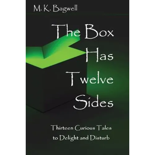 The Box Has Twelve Sides: Thirteen Curious Tales to Delight and Disturb