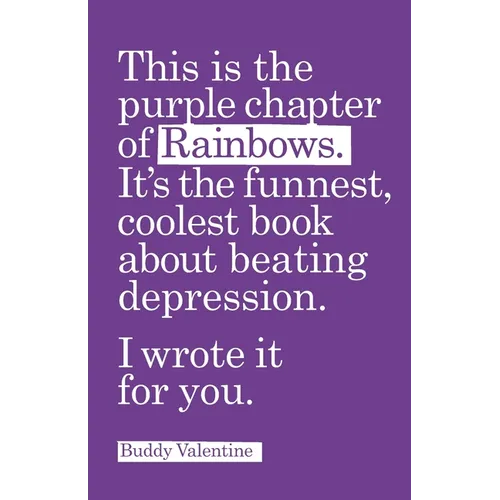 This is the purple chapter of Rainbows, the funnest, coolest book about beating depression