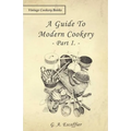 A Guide to Modern Cookery - Part I
