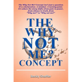 The Why Not Me? Concept