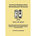 Egyptian Hieroglyphic Decipherment Revealed: A Revisionist Model of Egyptian Decipherment, Showing Evidence that the Ancient Egyptian Language and the