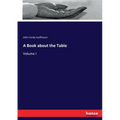 A Book about the Table: Volume I