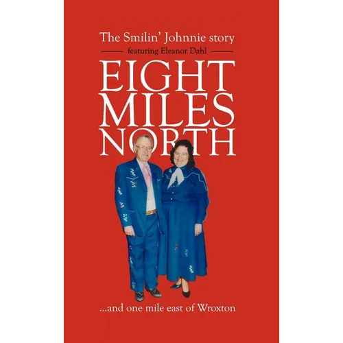Eight Miles North: The Smilin' Johnnie Story