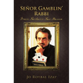 Senor Gamblin' Rabbi: From Northern New Mexico