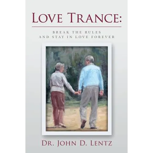 Love Trance: Break the Rules and Stay in Love Forever