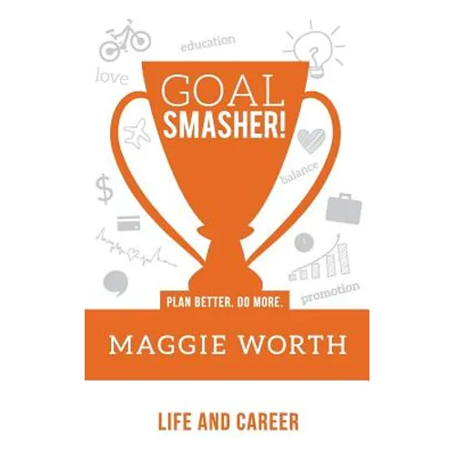 Goal SMASHER! Life and Career