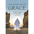 The Road Called Grace: a guide for women on their journey with Christ