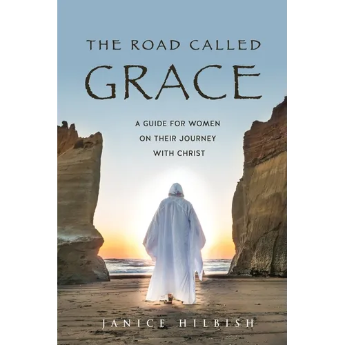 The Road Called Grace: a guide for women on their journey with Christ