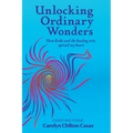 Unlocking Ordinary Wonders: How Reiki and the Healing Arts Opened My Heart