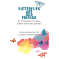 Butterflies Are Our Friends: A fresh approach to helping children with anxiety and fears