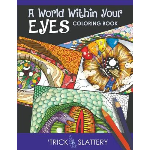 A World Within Your Eyes Coloring Book: Creative Patterned Eyes and Reflections Adult Coloring Book