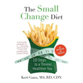 The Small Change Diet: 10 Steps to a Thinner, Healthier You