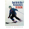Back Up on Skis: My Journey Back to Ski Racing the True Story of Aubrie Mindock