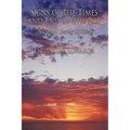 Signs of the Times and End of the Age: The Second Coming Of Christ