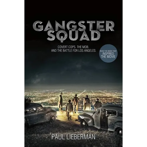 Gangster Squad: Covert Cops, the Mob, and the Battle for Los Angeles