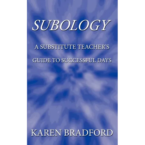 Subology: A Substitute Teacher's Guide to Successful Days