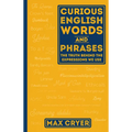 Curious English Words and Phrases: The Truth Behind the Expressions We Use