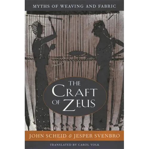 The Craft of Zeus: Myths of Weaving and Fabric