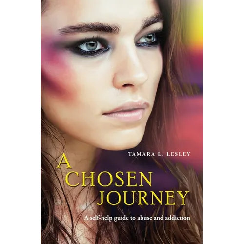 A Chosen Journey: A self-help guide to abuse and addiction