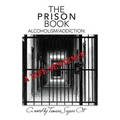 The Prison Book: Alcoholism/Addiction: A Life Sentence