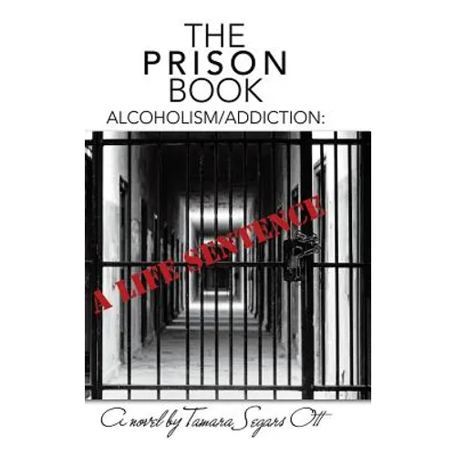 The Prison Book: Alcoholism/Addiction: A Life Sentence