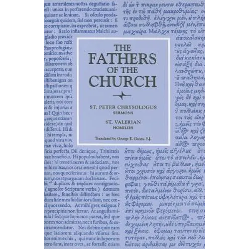Saint Peter Chrysologus Selected Sermons and Saint Valerian Homilies